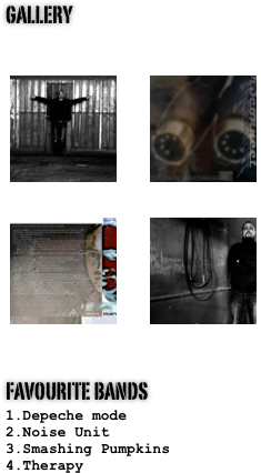 
GALLERY

￼￼￼￼

Favourite BANDS
Depeche mode
Noise Unit
Smashing Pumpkins
Therapy